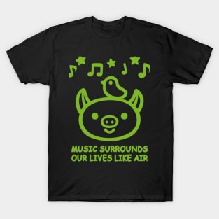 MUSIC SURROUNDS OUR LIVES LIKE AIR SHIRT T-Shirt